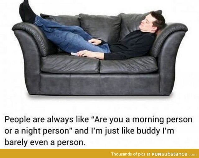 Are you a morning or night person?