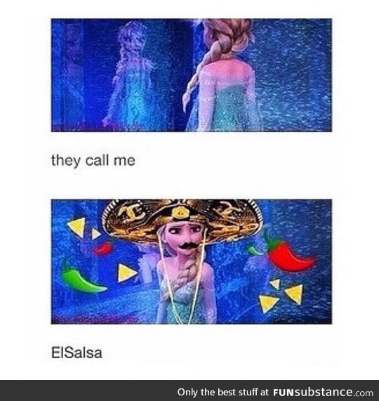 Mexican elsa is better