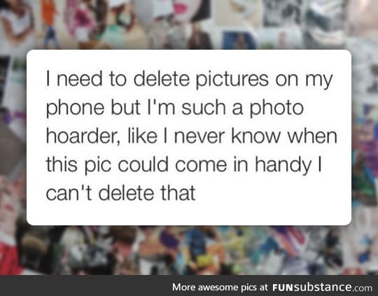 Who else is a photo hoarder