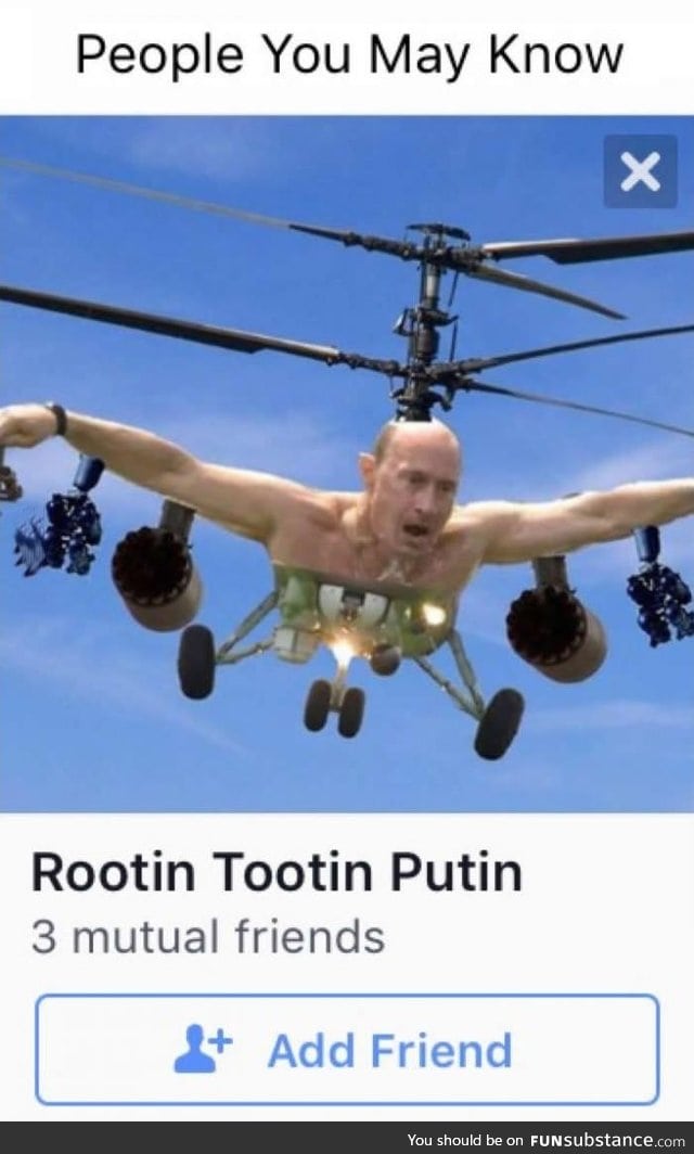 Keep rootin, putin