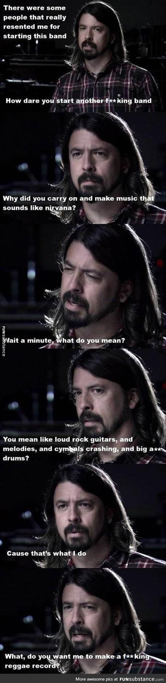 Dave Grohl telling it like it is