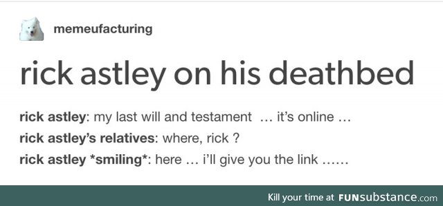 Rick Astley on his deathbed