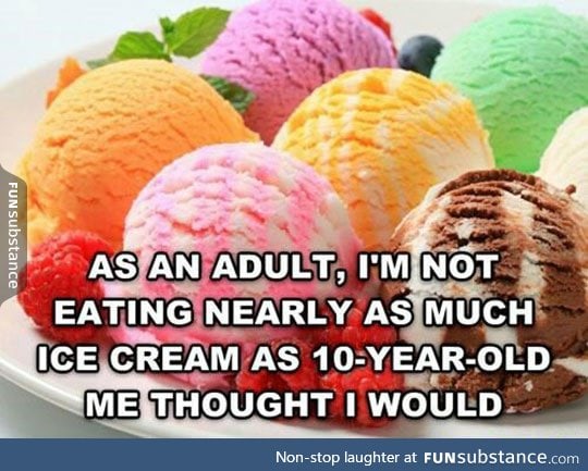 And now you want to eat ice cream