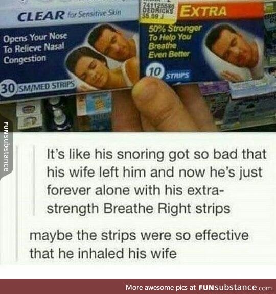 He inhaled his wife