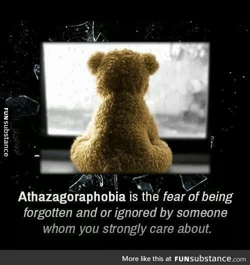 Athazagoraphobia!