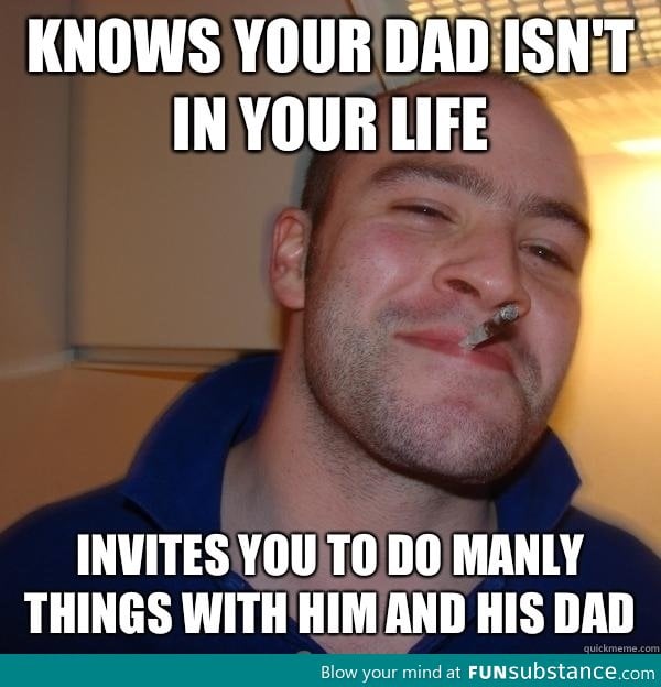 Good guy Greg and his dad