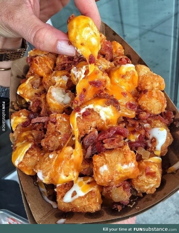 Loaded Tater Tots. Sweet f*cking Jesus