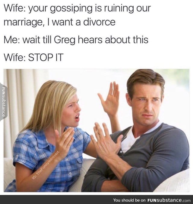 Greg's gonna be pissssssssssssssssssssed