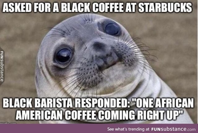 One venti coffee, hold the White Guilt please