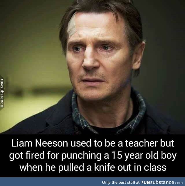 Liam Neeson...Stopping terrorists before they graduate