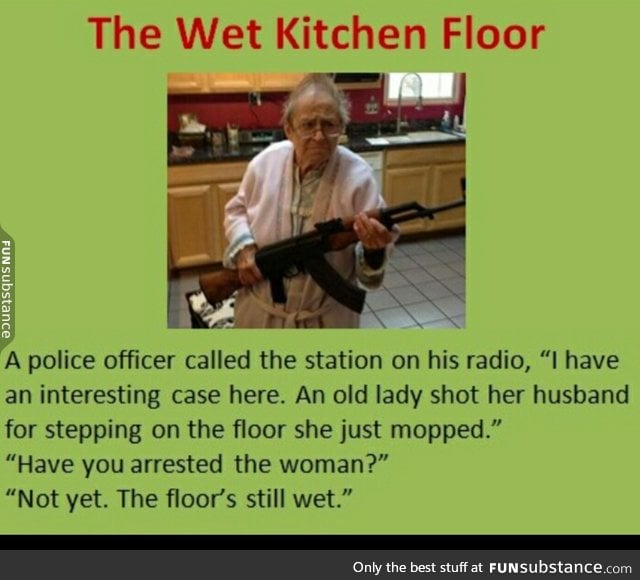 You better not walk on my wet floor..