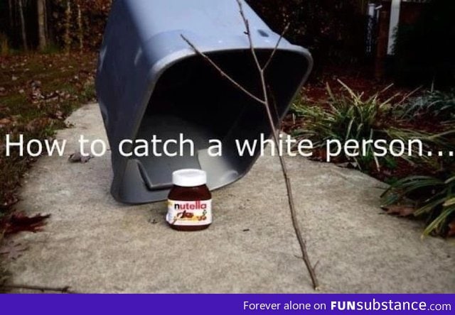 How To Catch A White Person