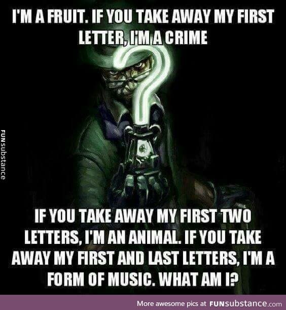 Riddle me this