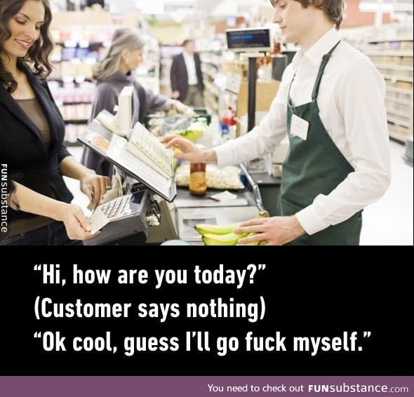 For those who work retail they can understand