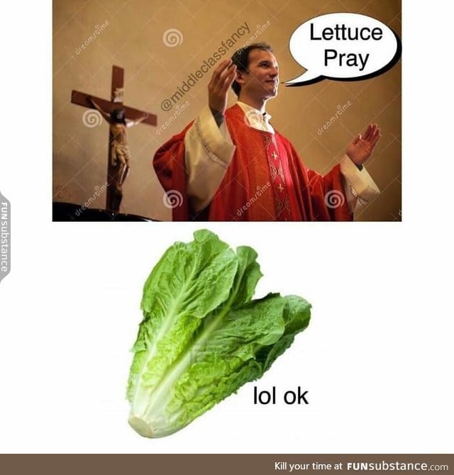 Lettuce pray