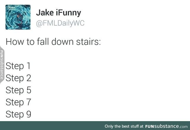 How to fall down the stairs