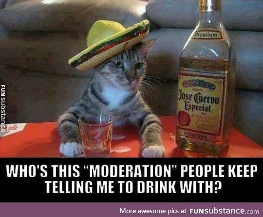 Always drink with moderation