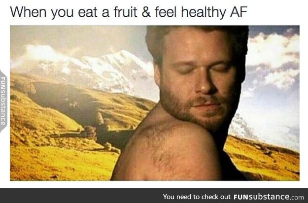 Consume one fruit, and I'm the peak of human fitness