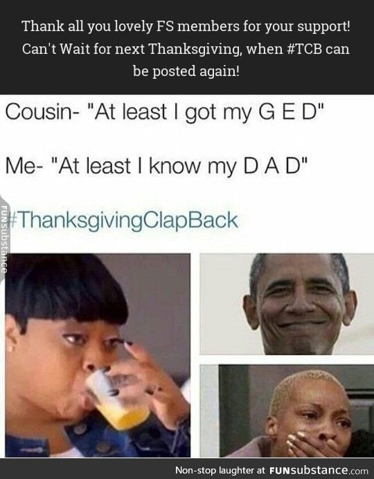 #ThanksgivingClapBack 15/15 (Thanksgiving is over, and sadly so are the memes.)