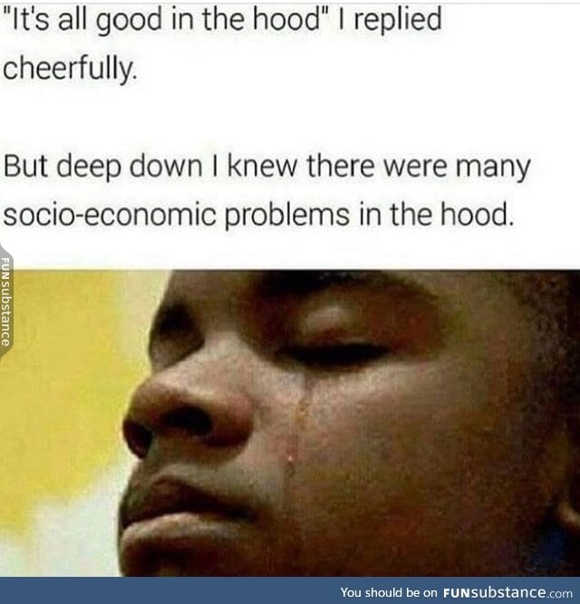 All is not good in the hood