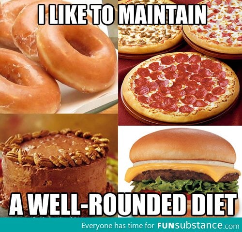 My kind of well rounded diet