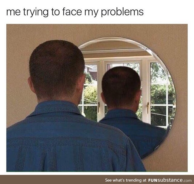 Face your problems