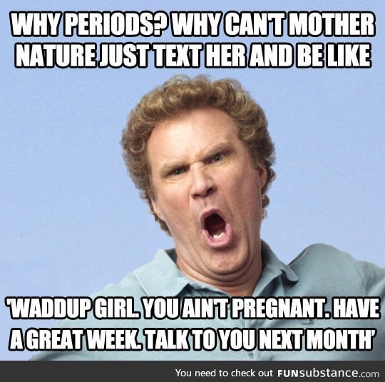 Seriously periods, why?