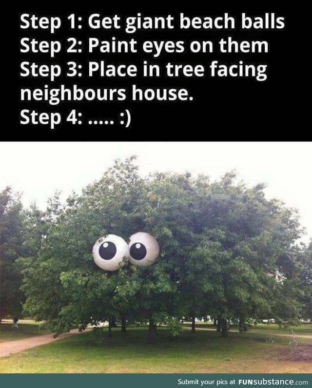 How to terrify your neighbours