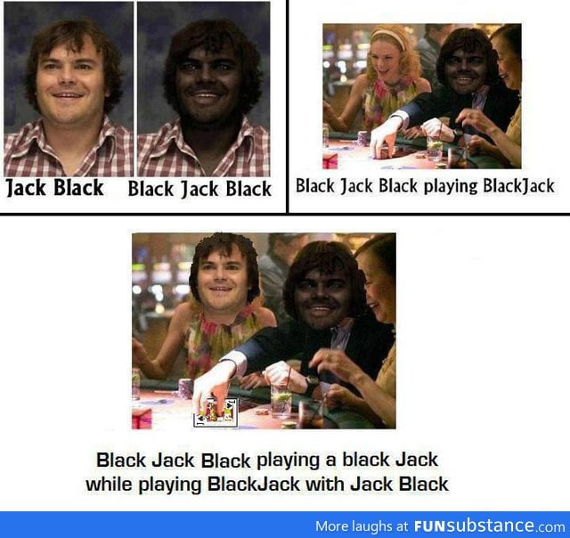 Yo dawg, I heard you like jack black