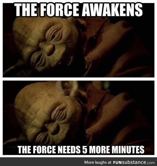 5 more minutes the force needs