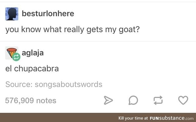 Hate it when my goat gets got