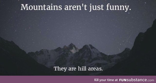 Mountains are more than funny