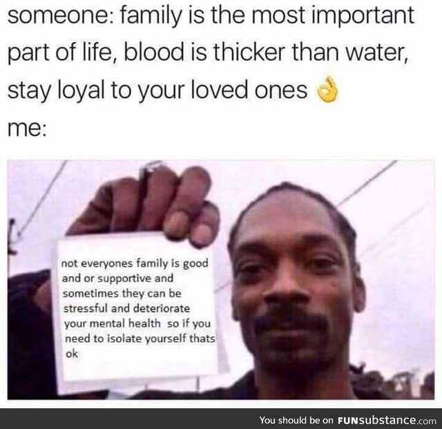 It's also okay to find a new family for yourself.