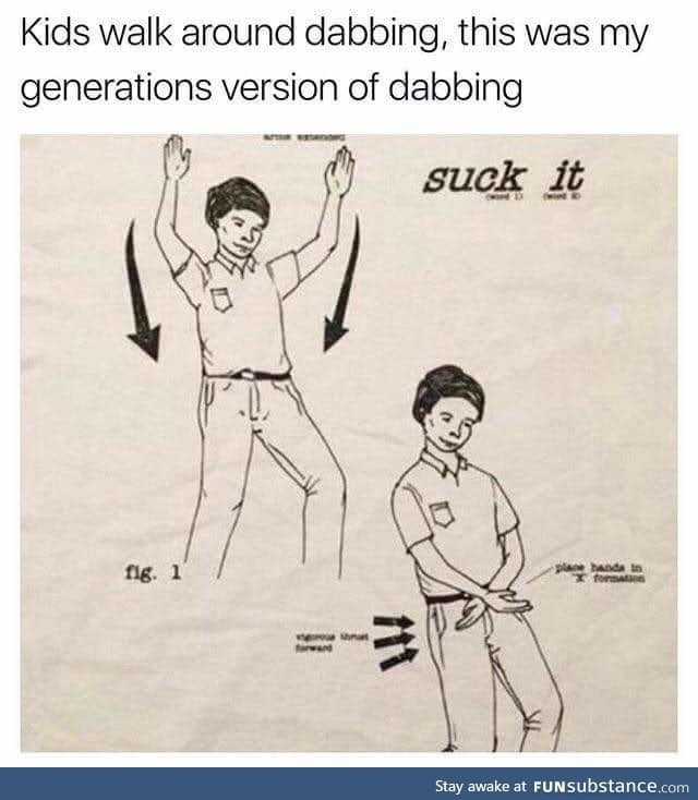 Dabbing back in my day