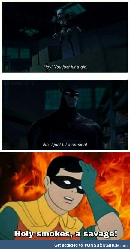 Batman is a savage