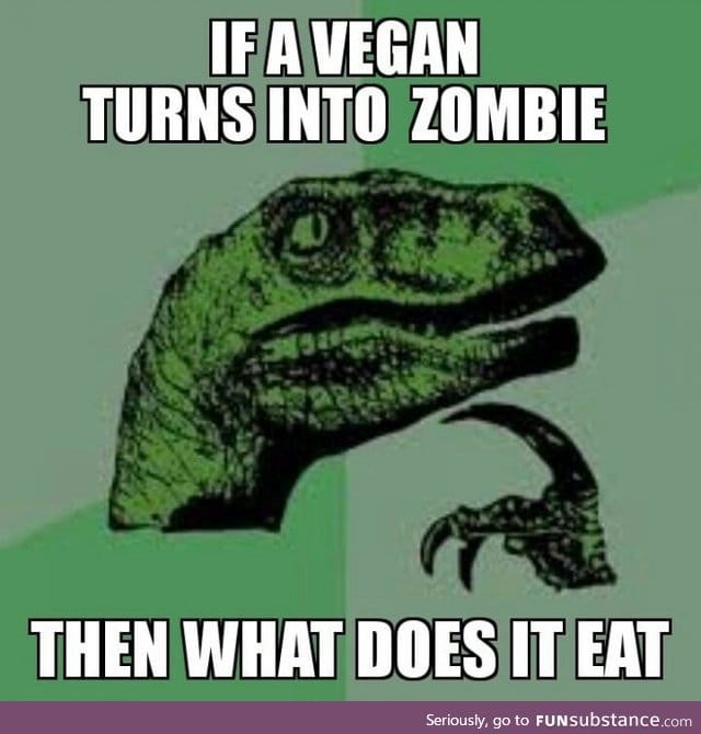 Do vegan zombies even exist?