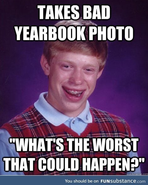 Bad luck brian