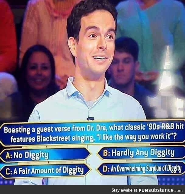 An overwhelming amount of diggity