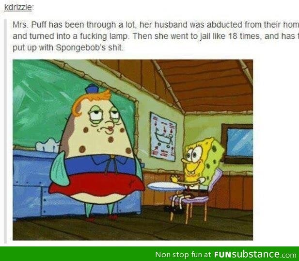 Mrs. Puff went through a lot