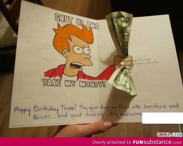 Shut up and take my epic birthday card