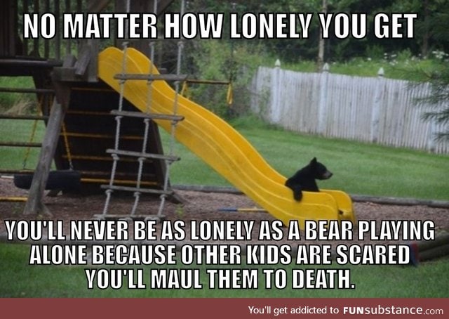 It's much sadder when you look at it from the bear's perspective