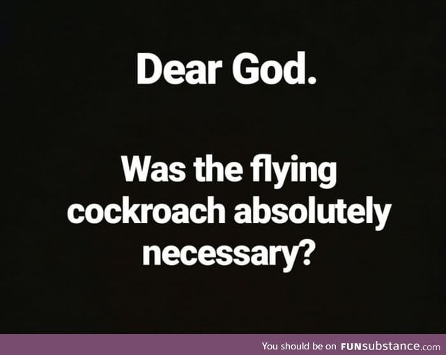 The only thing I'd like to ask God