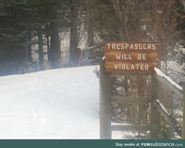 I certainly won't be trespassing here