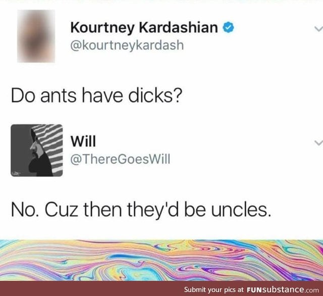 Ants don't have d*cks