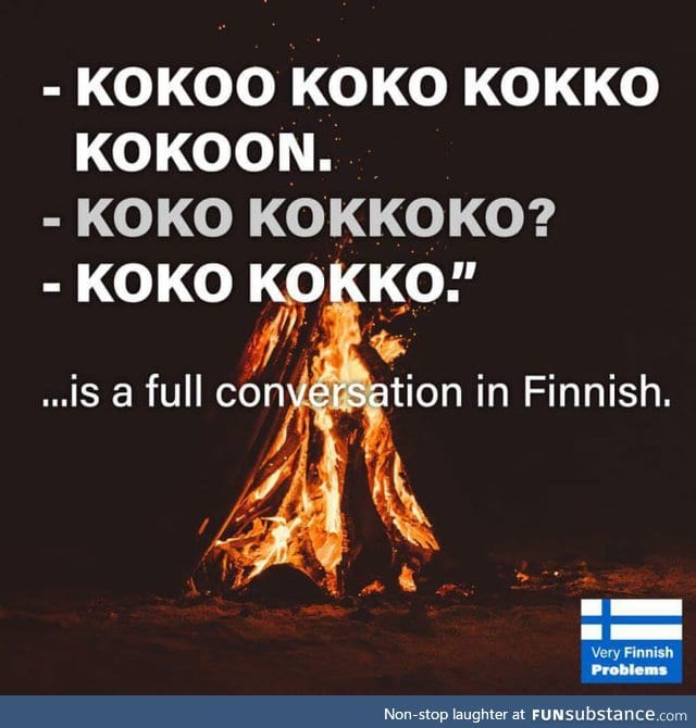 At least it's easy to learn, welcome to Finland