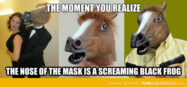 I'll never look at the horse mask the same way again