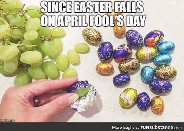 Easter on April Fool’s be like