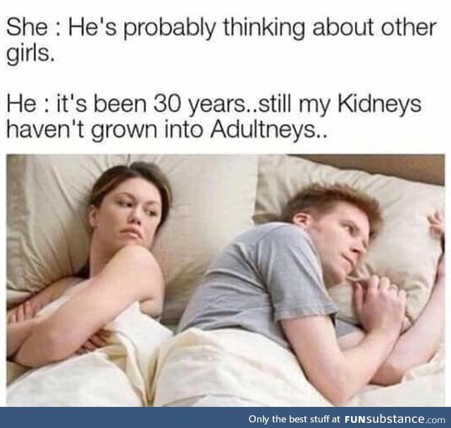 Why do kidneys never grow up?