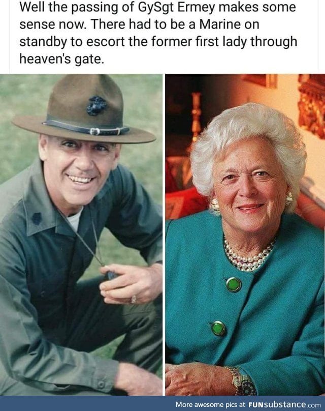 Ermey is escorting Mrs Bush