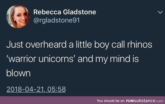 "Warrior unicorns."